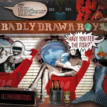 Badly Drawn Boy ／Have You Fed The Fish? Badly Drawn Boy – Have You Fed The Fish? – 2 x CD (Album